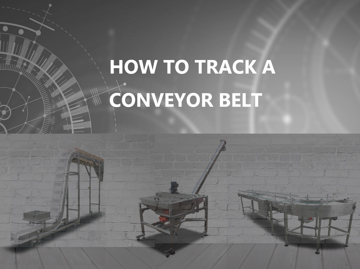 HOW TO TRACK A CONVEYOR BELT